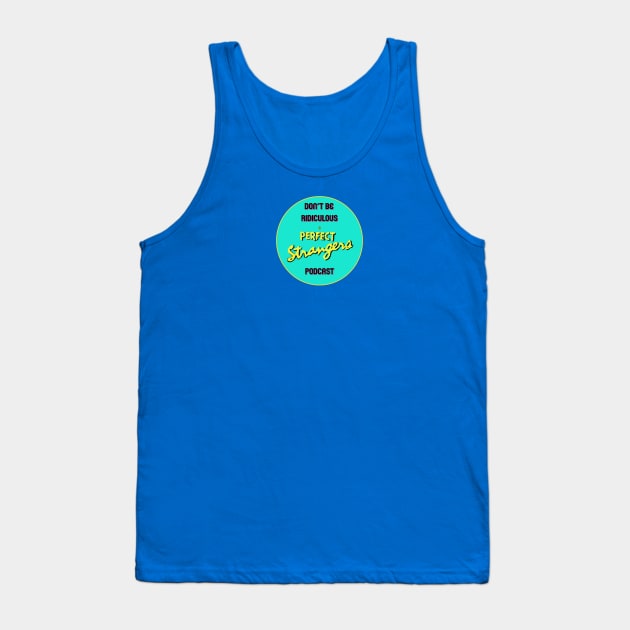 Don't Be Ridiculous: A Perfect Strangers Podcast (circle) Tank Top by DBR - A Perfect Strangers Podcast Merch Store